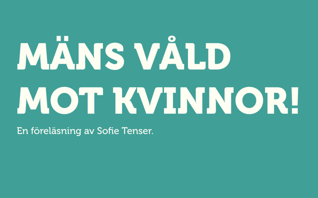 Mäns våld mot kvinnor!